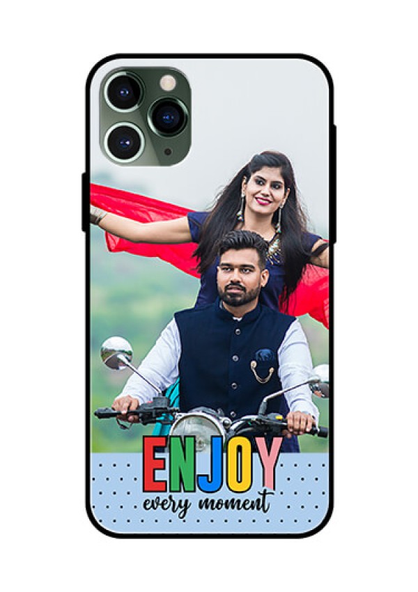 iPhone 11 Pro Photo Printing on Glass Case - Enjoy Every Moment Design
