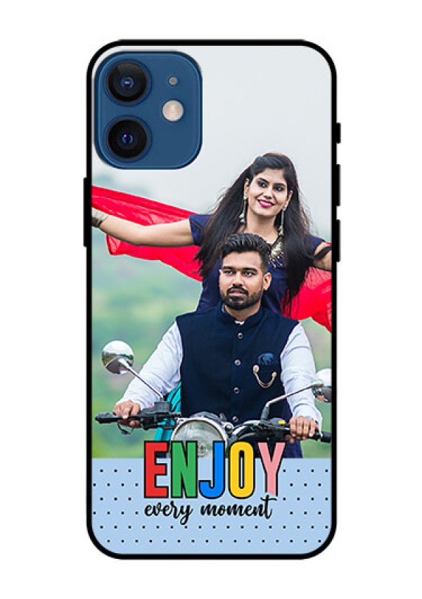 iPhone 12 Mini Photo Printing on Glass Case - Enjoy Every Moment Design