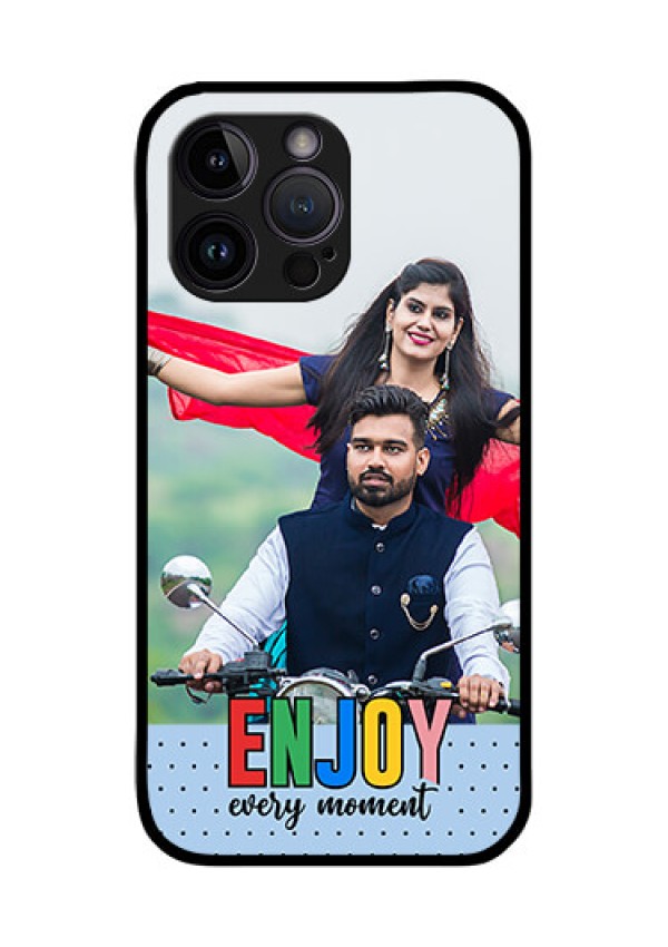 iPhone 14 Pro Max Photo Printing on Glass Case - Enjoy Every Moment Design