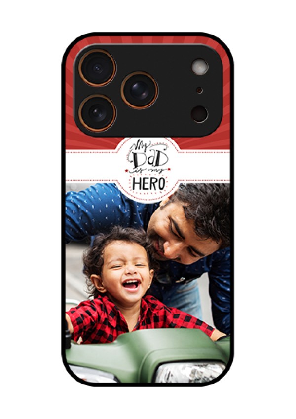 Apple iPhone 17 Pro Custom Glass Phone Case - My Dad Hero Design