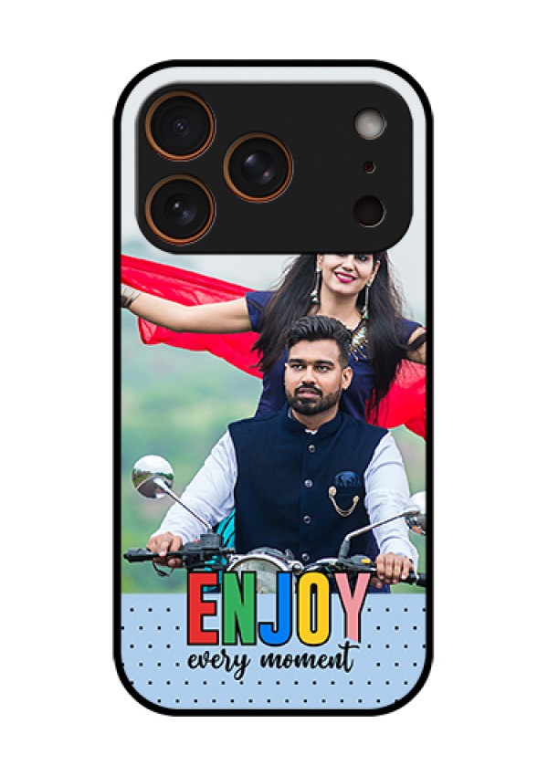 Apple iPhone 17 Pro Custom Glass Phone Case - Enjoy Every Moment Design