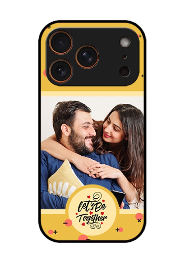 Apple iPhone 17 Pro Custom Glass Phone Case - Lets Be Together Design