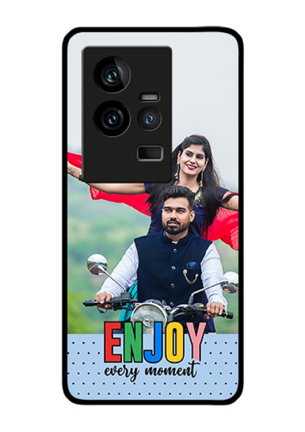 iQOO 11 5G Photo Printing on Glass Case - Enjoy Every Moment Design