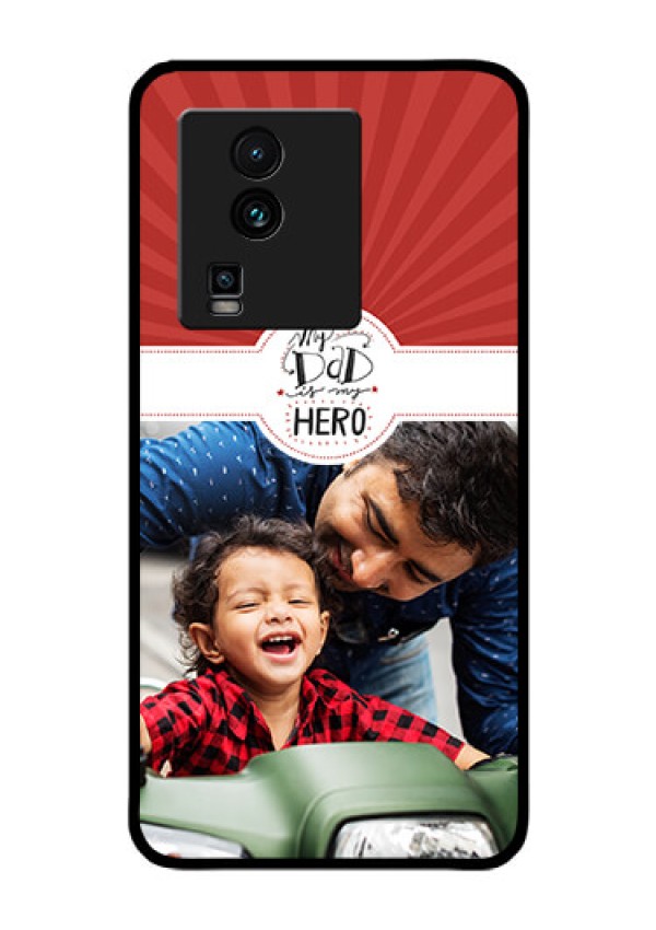 iQOO Neo 7 5G Photo Printing on Glass Case - My Dad Hero Design