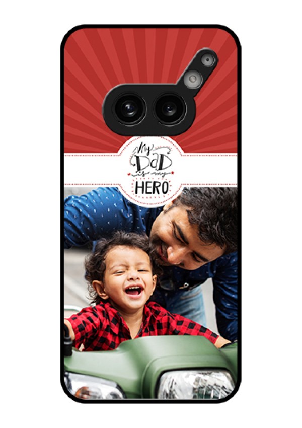 Nothing Phone 2A 5G Custom Glass Phone Case - My Dad Hero Design