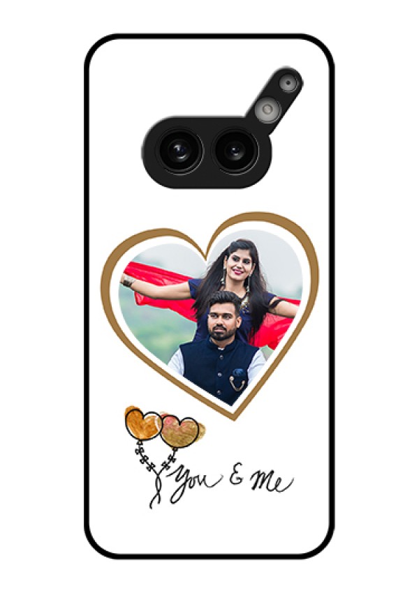 Nothing Phone 2A Plus Custom Glass Phone Case - You & Me Design