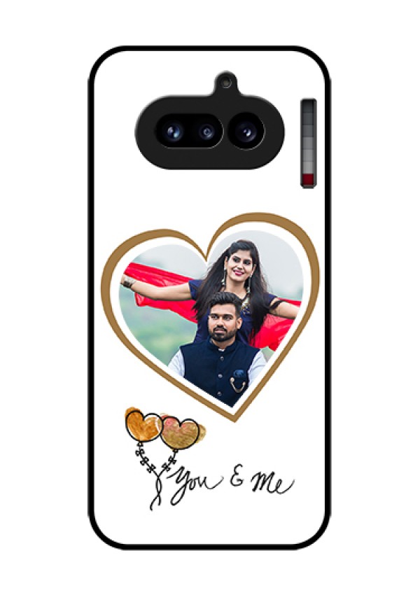 Nothing Phone 4A 5G Custom Glass Phone Case - You & Me Design