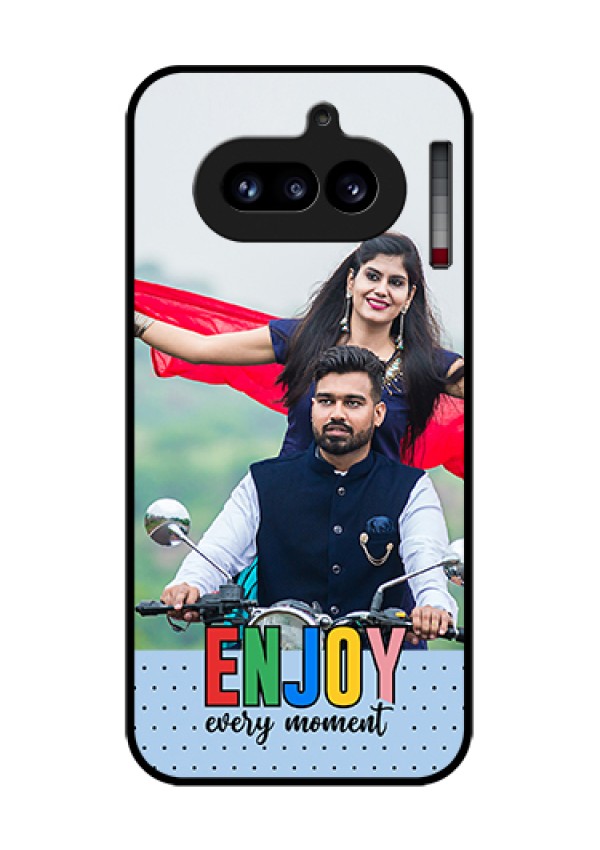 Nothing Phone 4A 5G Custom Glass Phone Case - Enjoy Every Moment Design