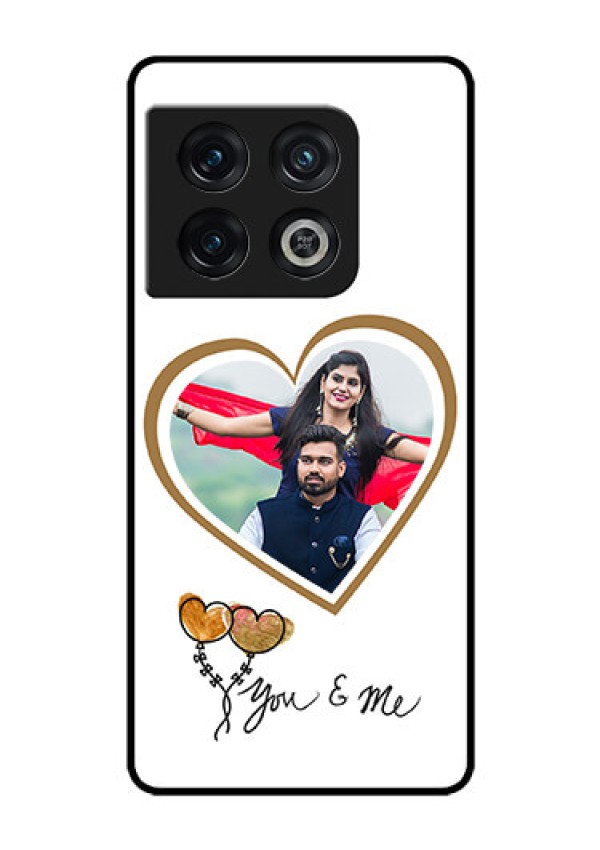 OnePlus 10 Pro 5G Custom Glass Mobile Case - You & Me Design