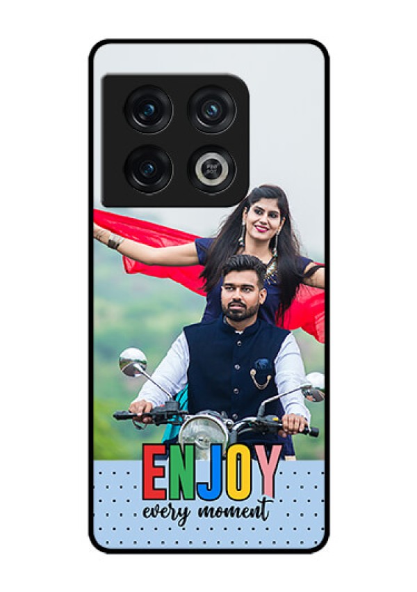 OnePlus 10 Pro 5G Photo Printing on Glass Case - Enjoy Every Moment Design
