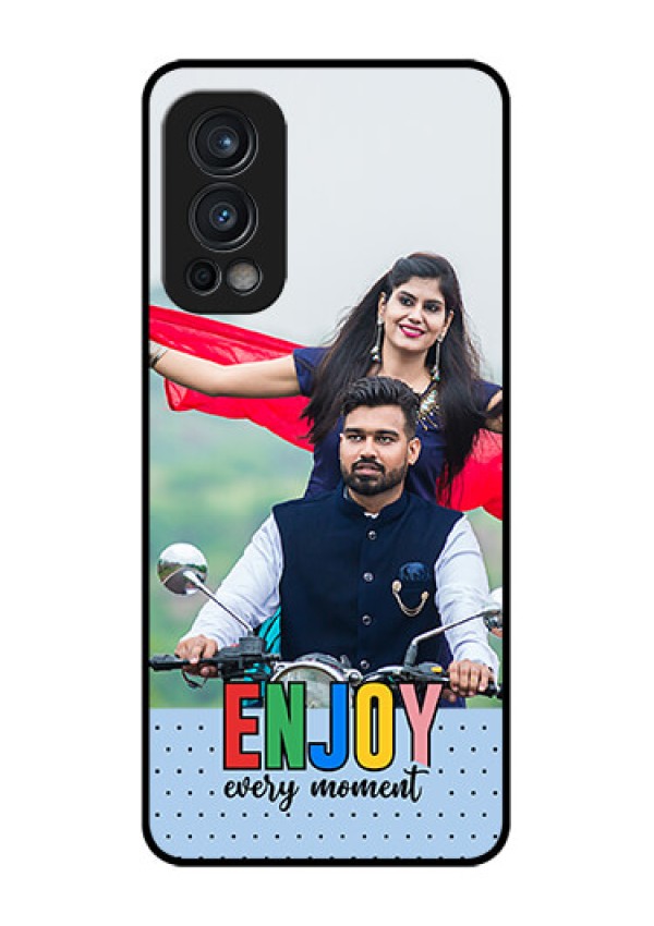 Nord 2 5G Photo Printing on Glass Case - Enjoy Every Moment Design