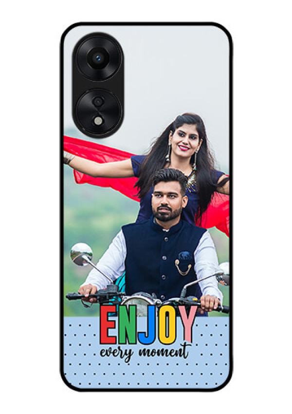 Oppo A78 5G Photo Printing on Glass Case - Enjoy Every Moment Design