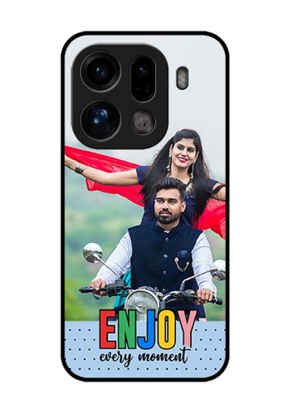 Oppo Find X9 Pro 5G Custom Glass Phone Case - Enjoy Every Moment Design