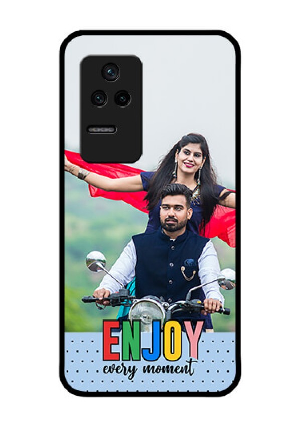 Poco F4 5G Photo Printing on Glass Case - Enjoy Every Moment Design