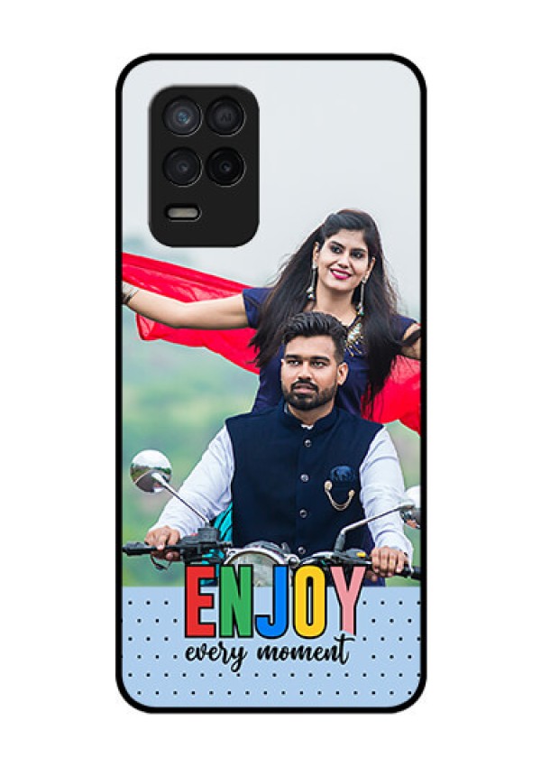 Realme 8 5G Photo Printing on Glass Case - Enjoy Every Moment Design