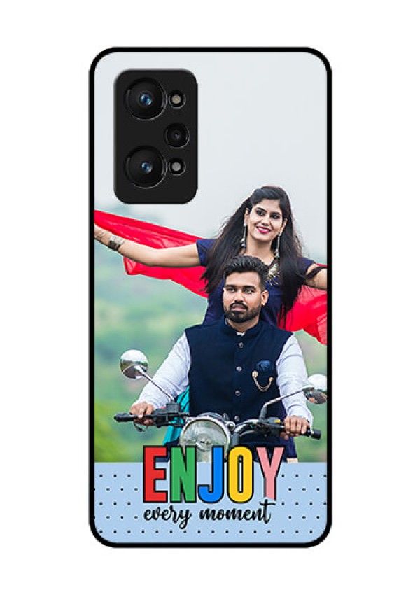 Realme Gt Neo 3T Photo Printing on Glass Case - Enjoy Every Moment Design