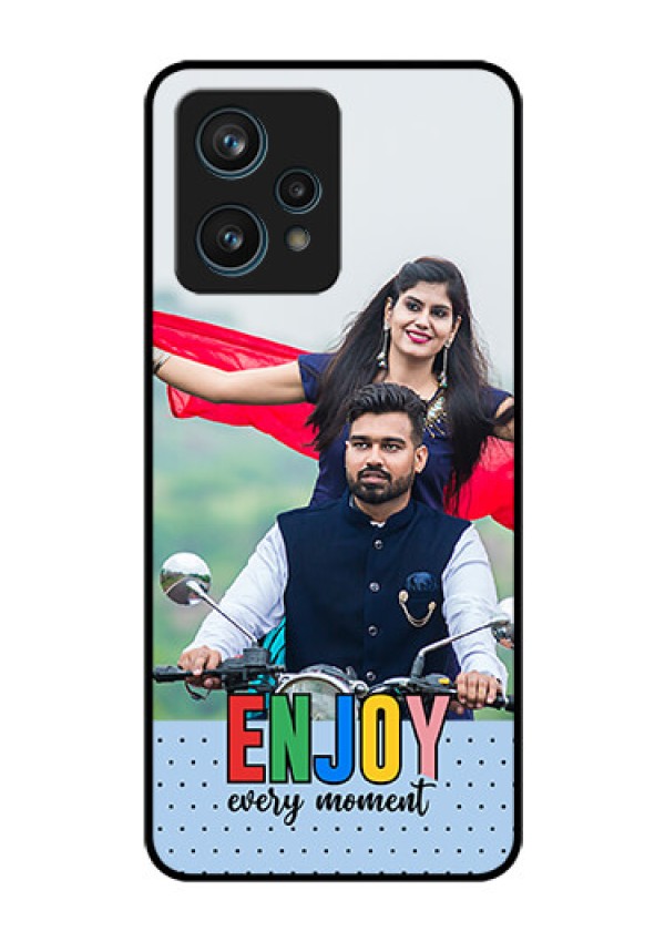 Narzo 50 Pro 5G Photo Printing on Glass Case - Enjoy Every Moment Design