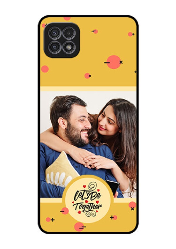 Galaxy A22 5G Photo Printing on Glass Case - Lets be Together Design
