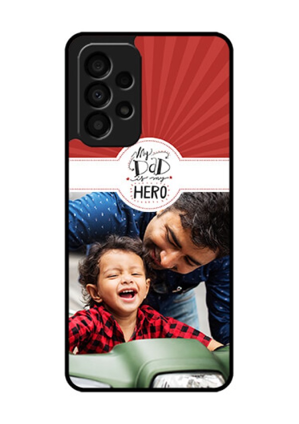 Galaxy A33 5G Photo Printing on Glass Case - My Dad Hero Design