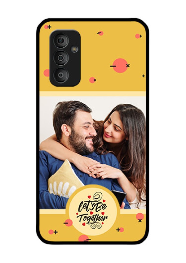 Galaxy F23 Photo Printing on Glass Case - Lets be Together Design