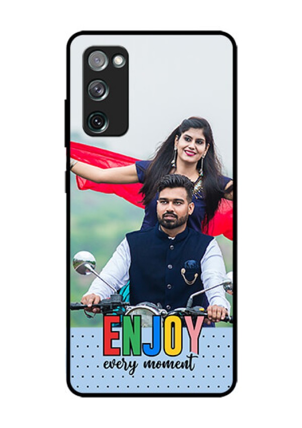 Galaxy S20 Fe 5G Photo Printing on Glass Case - Enjoy Every Moment Design