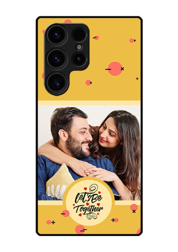 Galaxy S23 Ultra 5G Photo Printing on Glass Case - Lets be Together Design