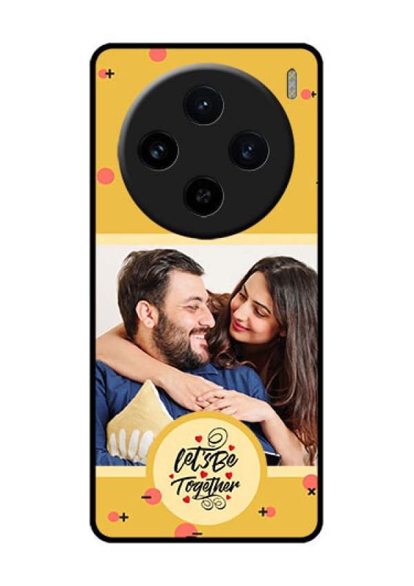 Vivo X100 5G Custom Glass Phone Case - Lets Be Together Design