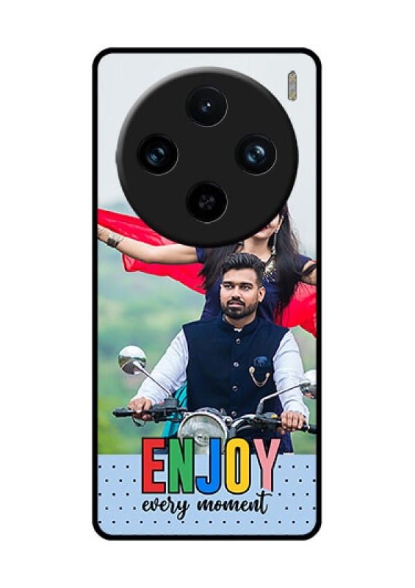 Vivo X100 Pro 5G Custom Glass Phone Case - Enjoy Every Moment Design