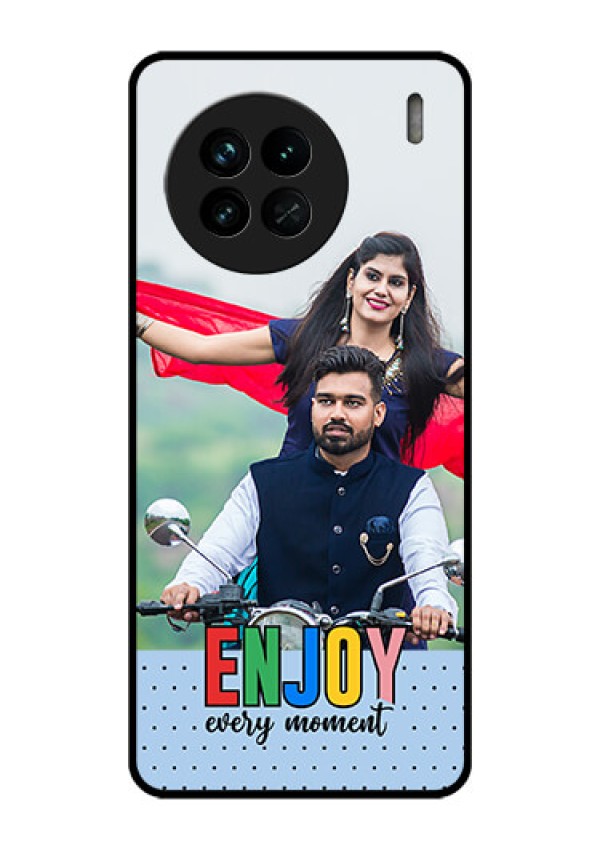 Vivo X90 5G Photo Printing on Glass Case - Enjoy Every Moment Design