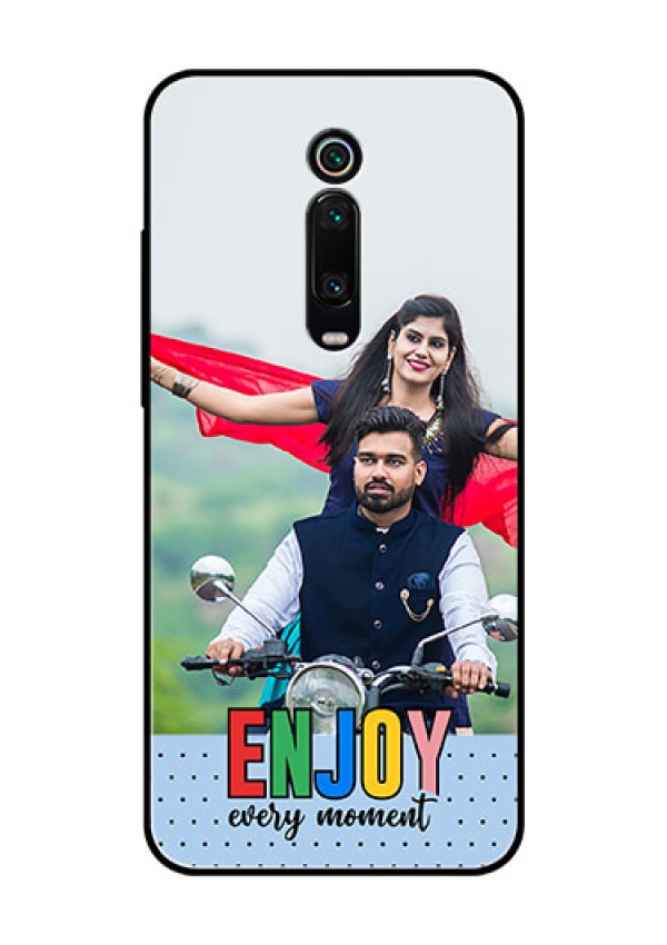 Xiaomi Redmi K20 Pro Photo Printing on Glass Case - Enjoy Every Moment Design