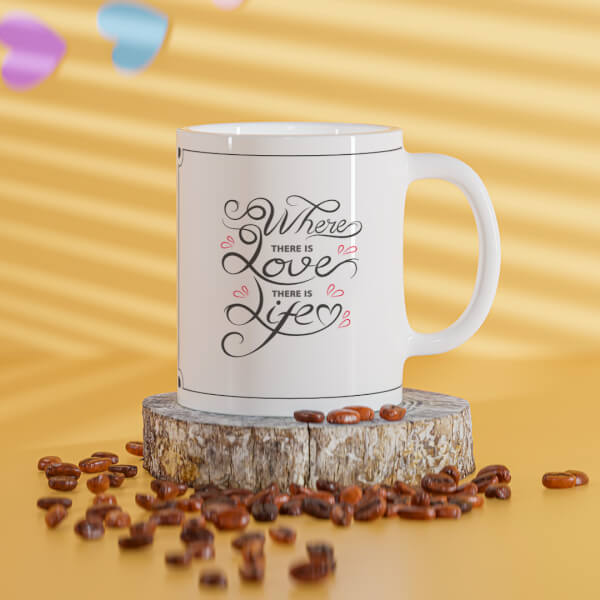 Where There Is Love There Is Life Quote Design On Mug