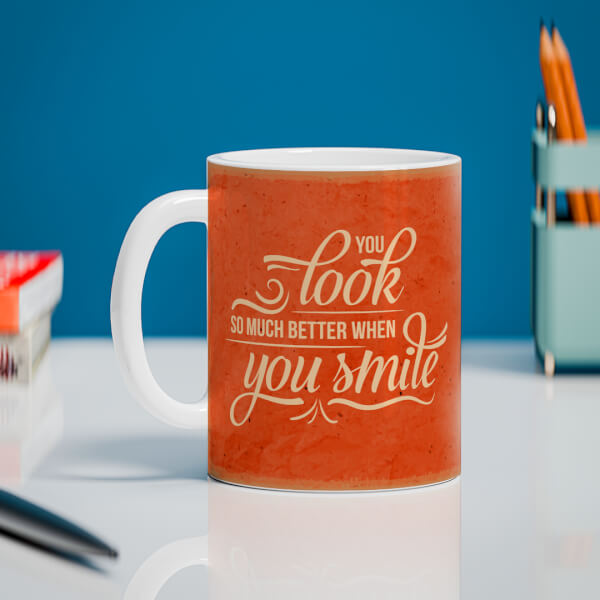 You Look So Much Better When You Smile Quote Design On Mug