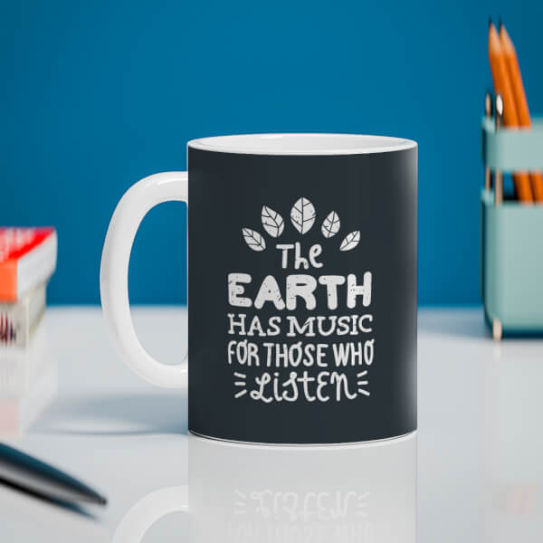 The Earth Has Music For Those Who Listen Quote Design On Mug
