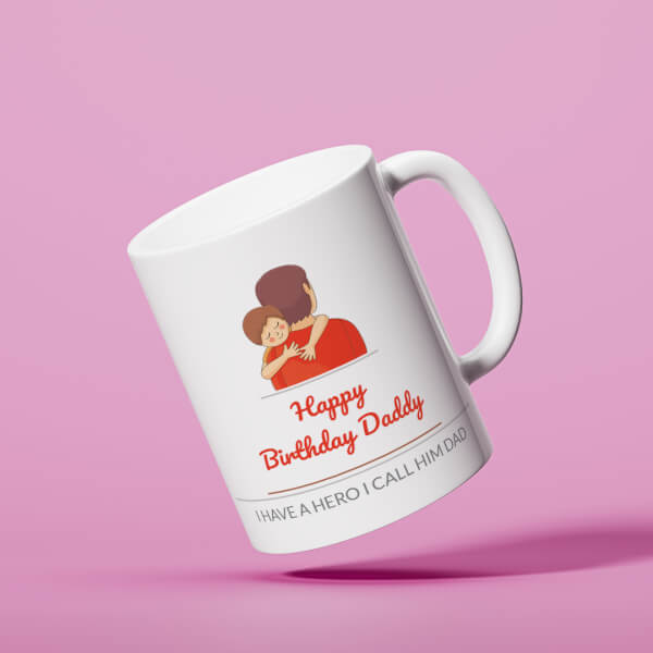 I Have A Hero I Call Him Dad Happy Birthday Daddy Design On Mug