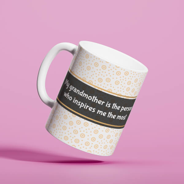 My Grandmother Is The Person Who Inspires Me The Most Design On Mug