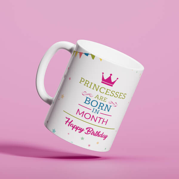Princesses Are Born In "Type Your Month" Happy Birthday Design On Mug