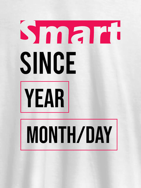 Smart Since Personalised Printed T Shirts
