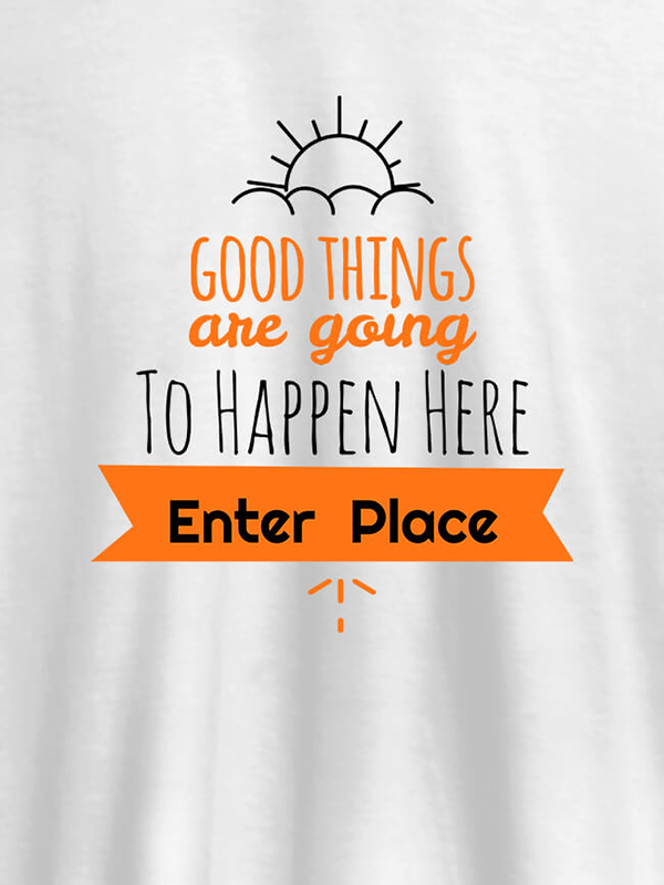 Good Things Are Going To Happen Printed Mens T Shirt
