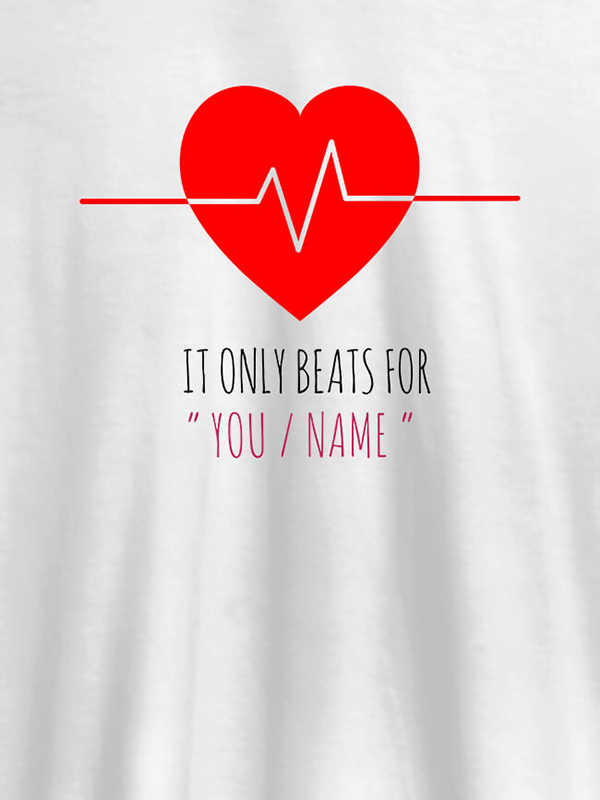 My Heart Beats Only For You With Name Personalized Mens T Shirt