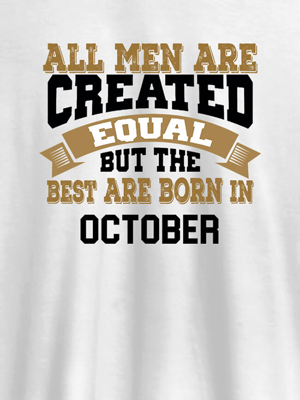 All Men Are Created Equal But Best Born In October Mens T Shirt