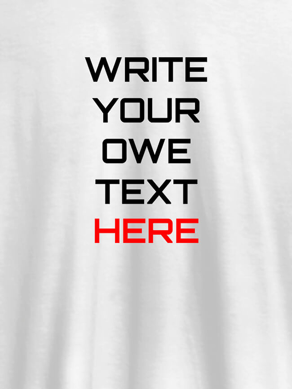 Write Your Own Text On Personalized Tshirt