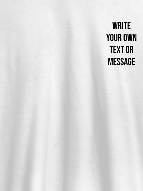Write Your Own Text On Customized Women T-Shirt