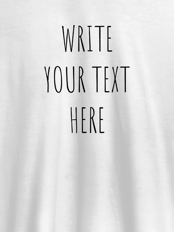 Write Your Text On Customized Tshirt for Women