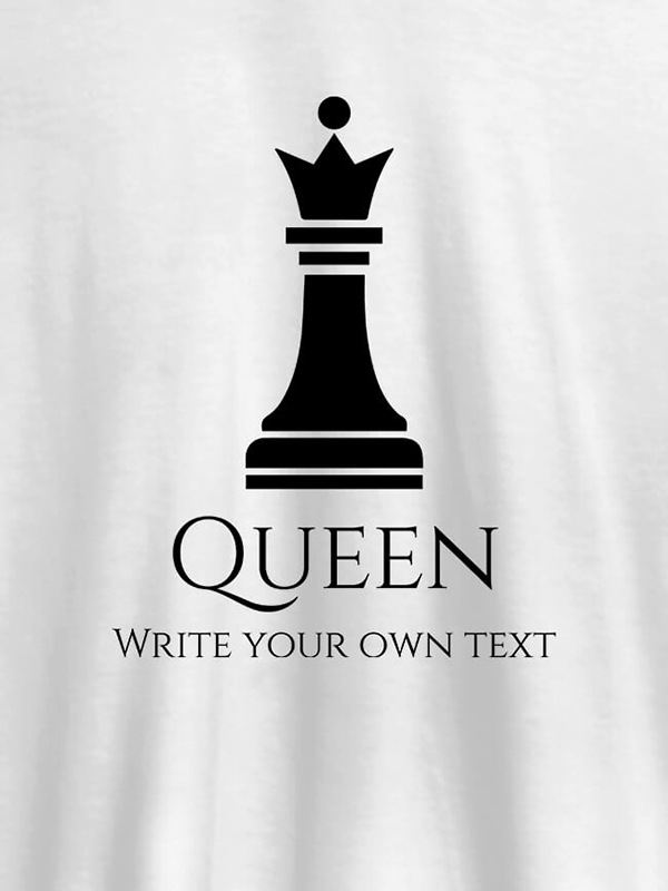 Chess Queen with Your Text On Customized Women Tees