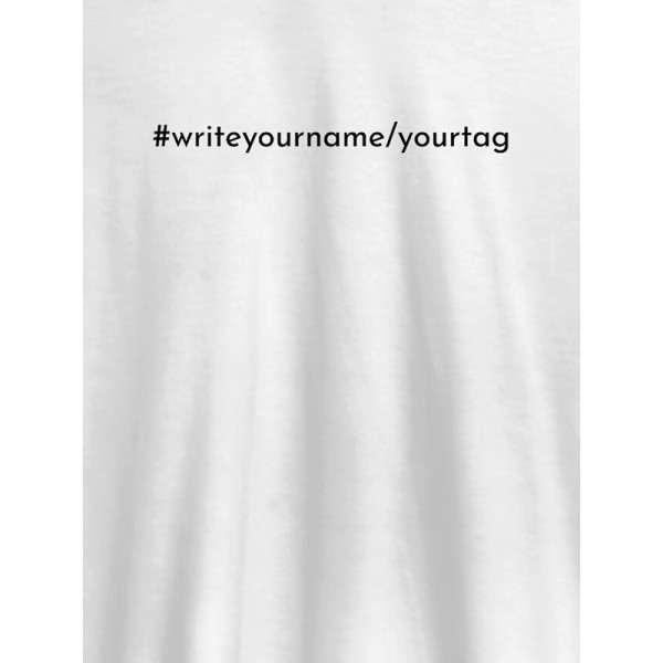 Hashtag with Your Name On T-shirts For Women with Name, Text and Photo